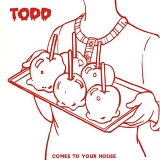 Todd - Comes To Your House