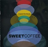 Sweet Coffee - Face To Face