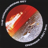 Monochrome Set - The Lost Weekend