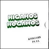 Higamos Hogamos - Atomized Pt II