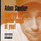 Adam Sandler - They're All Gonna Laugh at You