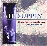 Air Supply - Greatest Hits Live ... Now and Forever