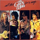 The Guess Who - All This For A Song