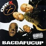 Onyx - Bacdafucup -1994-