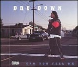 Dru Down - Can You Feel Me