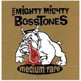 Mighty Mighty Bosstones - Medium Rare -2007-