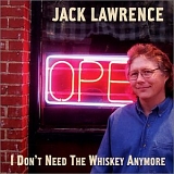 Jack Lawrence - I Don't Need the Whiskey Anymore