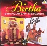 Birtha - Birtha & Can't Stop the Madness