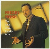 Freddy Fresh - The Last True Family Man