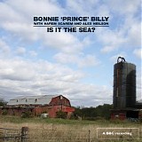 Bonnie 'Prince' Billy (with Harem Scarem and Alex Neilson) - Is It The Sea? (A BBC Recording)