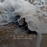 I'm Not A Gun - Our Lives On Wednesdays