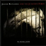 Justin Rutledge & The Junction Forty - No Never Alone