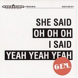 Gem - She Said Oh Oh Oh, I Said Yeah Yeah Yeah