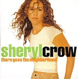 Sheryl Crow - There Goes The Neighborhood