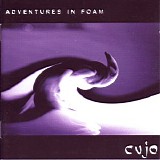 Cujo - Adventures in Foam (+ Bonus CD)