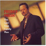 Freddy Fresh - The Last True Family Man