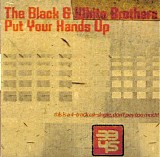 Black & White Brothers - Put Your Hands Up