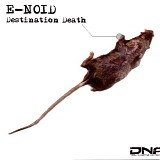 E-Noid - Destination Death