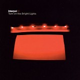 Interpol - Turn On The Bright Lights