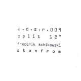 Frederik Schikowski / Skanfrom - Split 12"