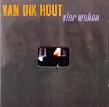 Van Dik Hout - Vier Weken