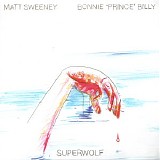 Matt Sweeney & Bonnie 'Prince' Billy - Superwolf