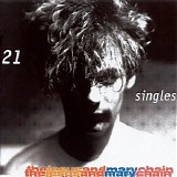 Jesus And Mary Chain - 21 Singles (1984-1998)