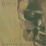 Torsten Kanzler - Dangerous Mind EP