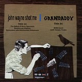 John Wayne Shot Me / Grandaddy - (Split Single)