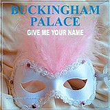 Buckingham Palace - Give Me Your Name