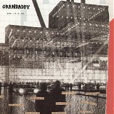 Grandaddy - Now It's On