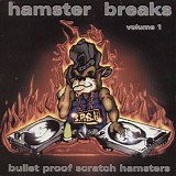 Bullet Proof Scratch Hamsters - Hamster Breaks Volume 1