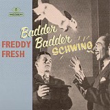 Freddy Fresh - Badder Badder Schwing