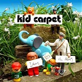 Kid Carpet - Ideas and Oh Dears