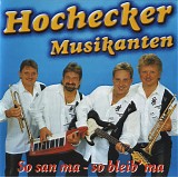 Hochecker Musikanten - So San Ma - So Bleib' Ma