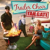 Trailer Choir - Tailgate