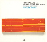 Tim Hagans with Norrbotten Big Band - Future Miles