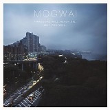 Mogwai - Hardcore Will Never Die But You Will