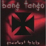 Bang Tango - Greatest Tricks