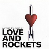 Love And Rockets - Sorted! The Best Of Love And Rockets