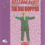 Big Bopper (J.P. Richardson) - Hellooo Baby! The Best of the Big Bopper, 1954-1959