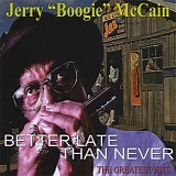 Jerry ''Boogie'' McCain - Better Late Than Never (Disc 1)   @320