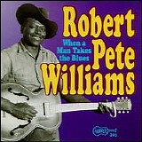 Robert Pete Williams - When a Man Takes the Blues   @192