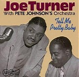 Big Joe Turner - Tell Me Pretty Baby