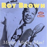 Roy Brown - Mighty Mighty Man