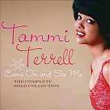 Tammi Terrell - Come On And See Me - The Complete Solo Collection