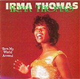 Irma Thomas - Turn My World Around   @320