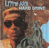 Little Axe - Hard Grind