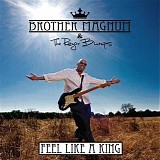 Brother Magnum & The Razor Bumps - Feel Like A King   @320