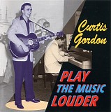 Curtis Gordon - Play The Music Louder